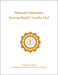 Cover of Italian ‘Manuale Operatore Karuna Reiki Livello 1&2’ with gold ICRT logo below the title on a white background with author name, William Lee Rand, centered below.